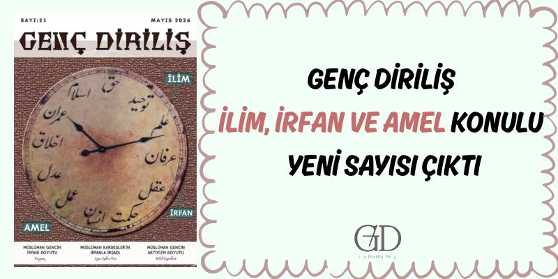 GENÇ DİRİLİŞ DERGİSİNİN 21. SAYISI ÇIKTI!